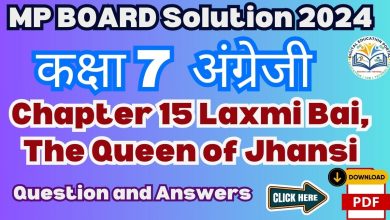 MP Board Class 7th General English Solutions Chapter 15 Laxmi Bai, The Queen of Jhansi